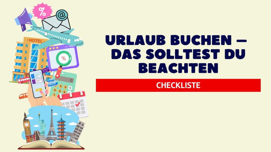 Urlaub buchen – das solltest du beachten✈️