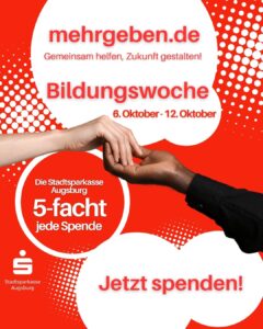 Zwei Hände reichen sich vor rotem Hintergrund. Text: 'mehrgeben.de - Gemeinsam helfen, Zukunft gestalten! Bildungswoche 6. Oktober - 12. Oktober'. '5-facht jede Spende' und 'Jetzt spenden!' mit dem Stadtsparkasse Augsburg Logo.